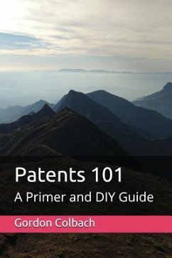 Patents 101: A Primer and DIY Guide - Colbach, Gordon