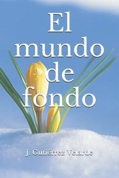 El mundo de fondo - Gutiérrez Velarde, J.