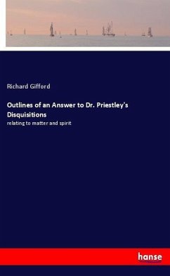 Outlines of an Answer to Dr. Priestley's Disquisitions - Gifford, Richard