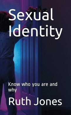 Sexual Identity: Know Who You Are and Why - Jones, Ruth