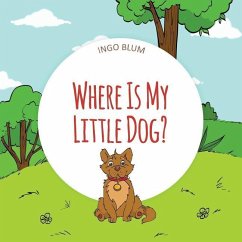 Where Is My Little Dog?: A Funny Seek-And-Find Book - Blum, Ingo