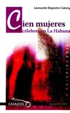 Cien Mujeres Celebres En La Habana - Depestre Catony, Leonardo