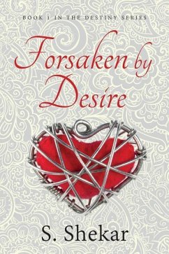 Forsaken by Desire - Shekar, S.