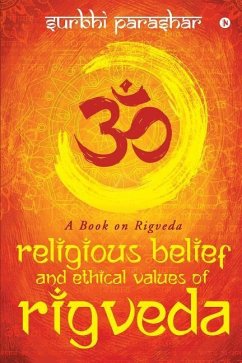 Religious Belief and Ethical Values of Rigveda: A Book on Rigveda - Surbhi Parashar