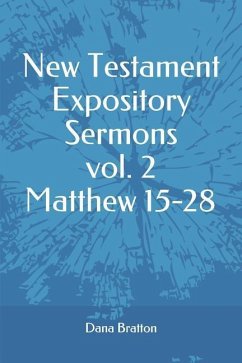 New Testament Expository Sermons Vol. 2 Matthew 15-28 - Bratton, Dana