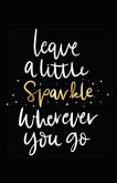 Leave a Little Sparkle Wherever You Go