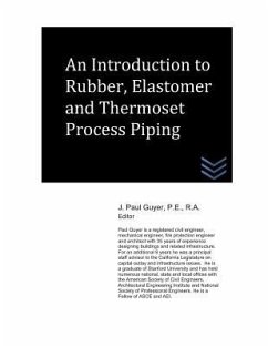 An Introduction to Rubber, Elastomer and Thermoset Process Piping - Guyer, J. Paul