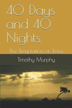 40 Days and 40 Nights: The Temptation of Jesus - Murphy, Timothy