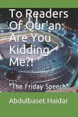 To Readers Of Qur'an: Are You Kidding Me?!: &quote;The Friday Speech&quote;