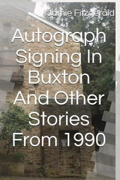 Autograph Signing in Buxton and Other Stories from 1990 - Fitzgerald, Jamie