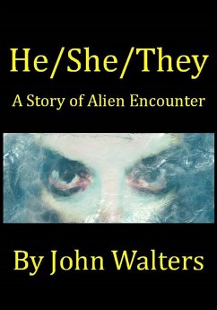Cover He/She/They: A Story of Alien Encounter (eBook, ePUB)