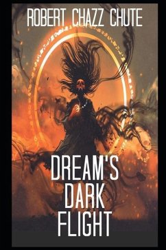 Dream's Dark Flight: The Dimension War - Chute, Robert Chazz