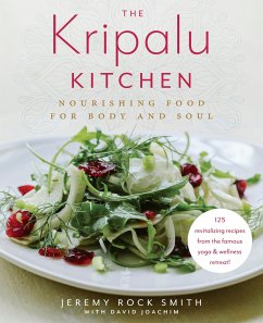 The Kripalu Kitchen: Nourishing Food for Body and Soul: A Cookbook - Smith, Jeremy Rock