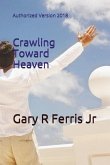 Crawling Toward Heaven: Authorized Version 2018