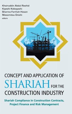 Concept and Application of Shariah for the Construction Industry: Shariah Compliance in Construction Contracts, Project Finance and Risk Management