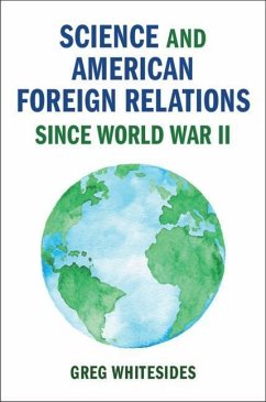 Science and American Foreign Relations Since World War II - Whitesides, Greg