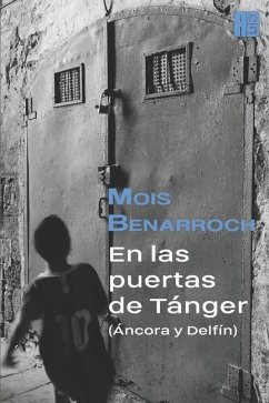 En las puertas de Tánger (Áncora y Delfín) - Benarroch, Mois