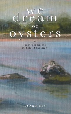 We Dream of Oysters - Rey, Lynne