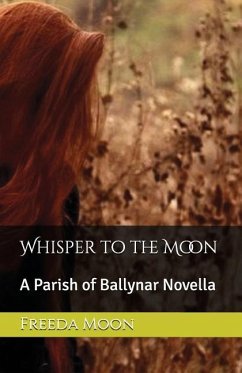 Whisper to the Moon: A Parish of Ballynar Novella - Moon, Freeda