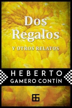 Dos regalos: y otros relatos - Gamero Contin, Heberto