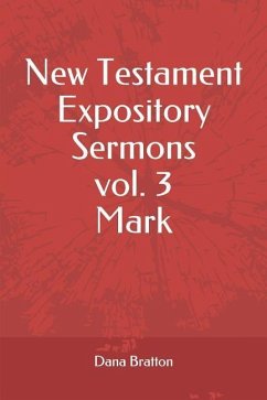 New Testament Expository Sermons Vol. 3 Mark - Bratton, Dana