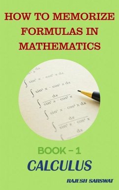 How to Memorize Formulas in Mathematics: Book-1 Calculus - Sarswat, Rajesh
