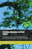 Parental Alienation Survival Coach: Healing, Humor, Heart, Poetry, Prayers, Verses, Self-Care and My 6-Step Program to Be Better, Not Bitter!