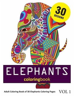 Elephants Coloring Book: 30 Coloring Pages of Elephant Designs in Coloring Book for Adults (Vol 1) - Rai, Sonia