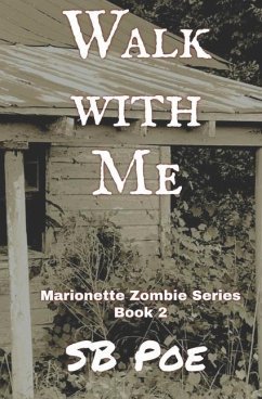 Walk with Me: Marionette Zombie Series Book 2 - Poe, S. B.