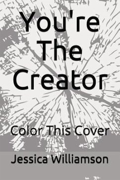 You're the Creator: Color This Cover - Williamson, Jessica