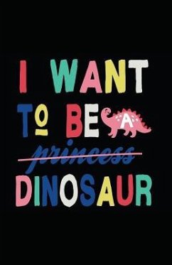 I Want to Be a Dinosaur - Journals, Myfreedom