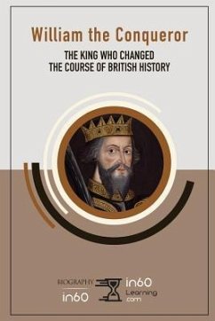 William the Conqueror: The King Who Changed the Course of British History - In60learning