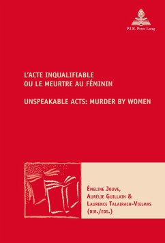 L'Acte inqualifiable, ou le meurtre au féminin / Unspeakable Acts: Murder by Women (eBook, ePUB)