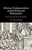 Atheism, Fundamentalism and the Protestant Reformation (eBook, PDF)