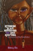 Rethinking Black Motherhood and Drug Addictions (eBook, ePUB)