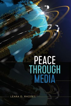 Peace Through Media (eBook, ePUB) - Rhodes, Leara D.