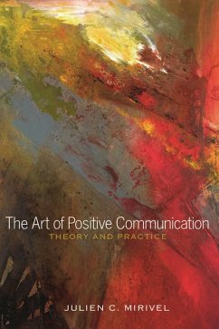 The Art of Positive Communication (eBook, ePUB) - Mirivel, Julien C.