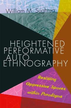 Heightened Performative Autoethnography (eBook, ePUB) - Sughrua, William M.
