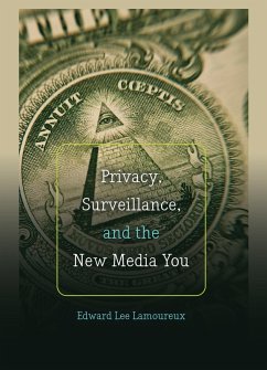 Privacy, Surveillance, and the New Media You (eBook, ePUB) - Lamoureux, Edward Lee