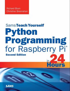 Python Programming for Raspberry Pi, Sams Teach Yourself in 24 Hours (eBook, PDF) - Blum, Richard; Bresnahan, Christine