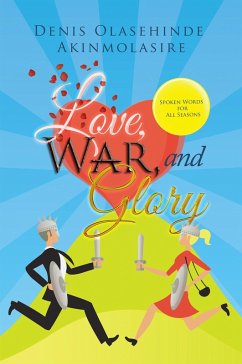 Love, War, and Glory (eBook, ePUB) - Akinmolasire, Denis Olasehinde