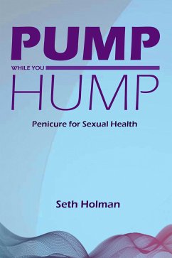 Pump While You Hump (eBook, ePUB) - Holman, Seth