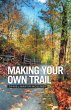 MAKING YOUR OWN TRAIL (eBook, ePUB) - Bild 1