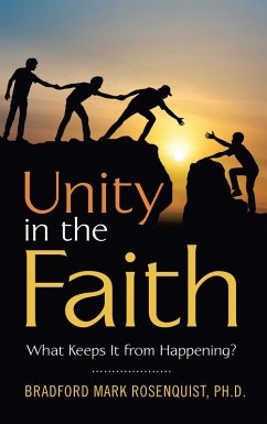Unity in the Faith (eBook, ePUB) - Rosenquist Ph. D., Bradford Mark
