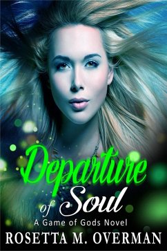 Departure of Soul (Game of Gods, #9) (eBook, ePUB) - Overman, Rosetta M.