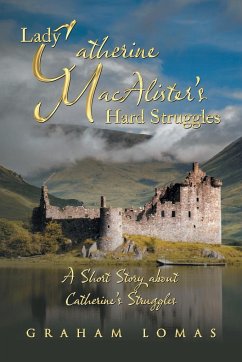 Lady Catherine Macalister'S Hard Struggles - Lomas, Graham