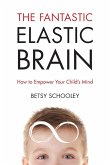 The Fantastic Elastic Brain