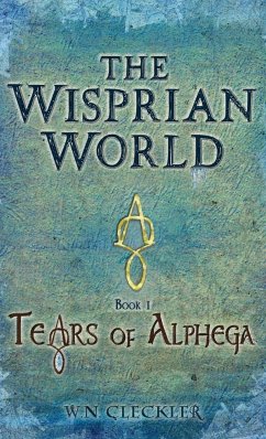 The Wisprian World - Tears of Alphega - Cleckler, W. N.