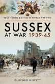 Sussex at War, 1939-45 (eBook, ePUB) Sussex at War, 1939-45 (eBook, ePUB)