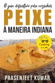 O Guia Definitivo Para Cozinhar Peixe A Maneira Indiana (eBook, ePUB)